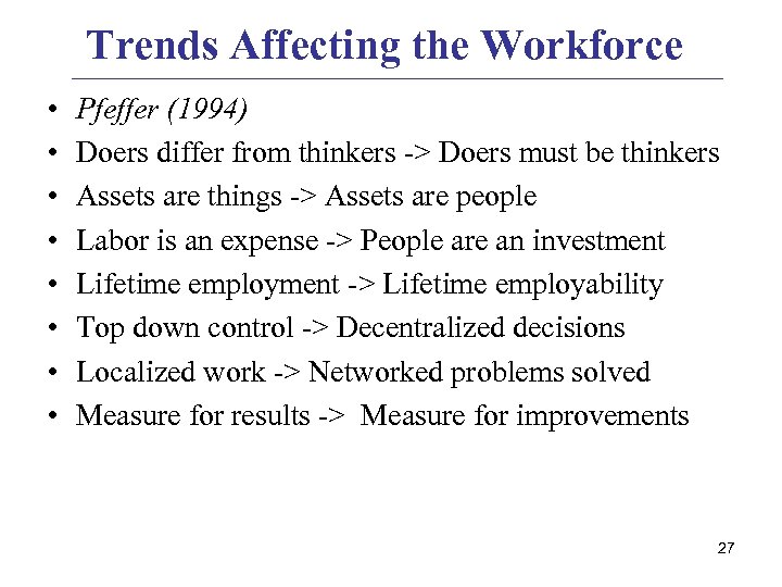 Trends Affecting the Workforce • • Pfeffer (1994) Doers differ from thinkers -> Doers