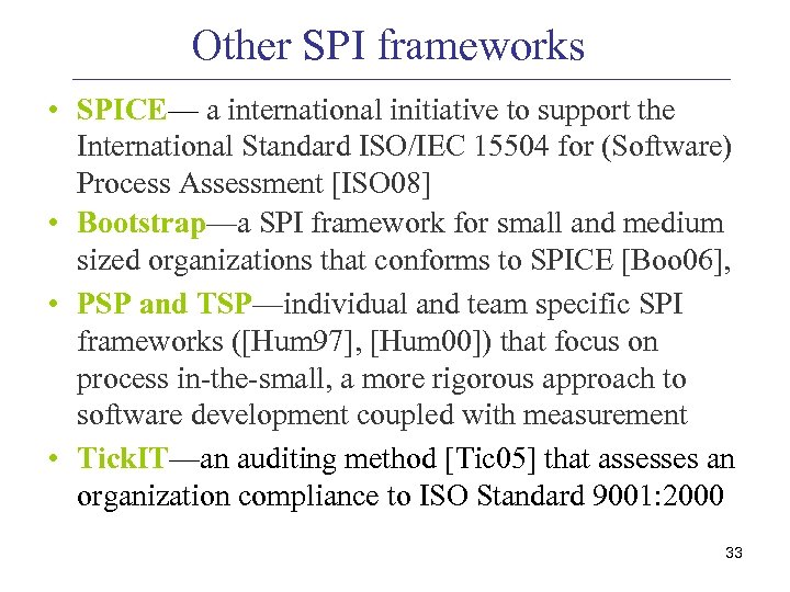 Other SPI frameworks • SPICE— a international initiative to support the International Standard ISO/IEC