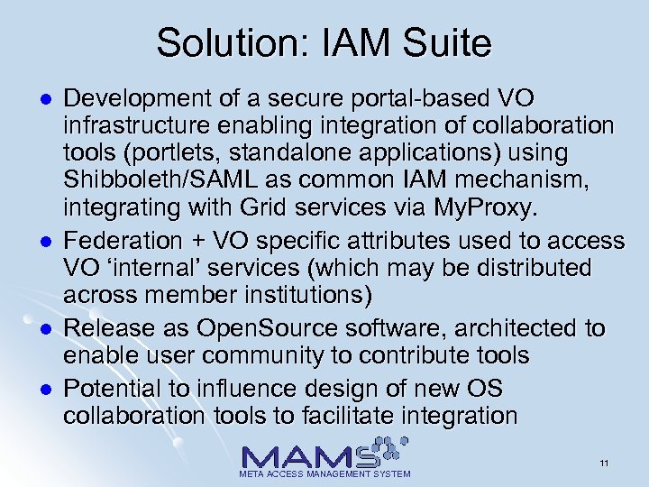 Solution: IAM Suite l l Development of a secure portal-based VO infrastructure enabling integration