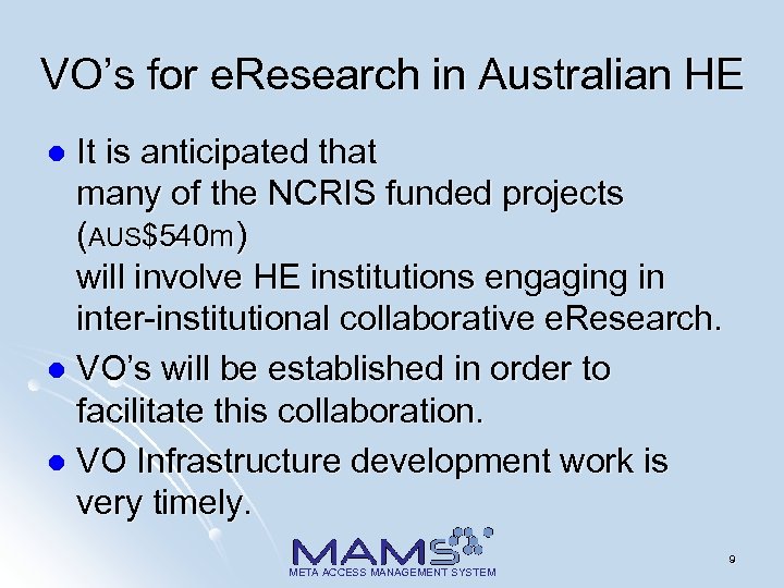 VO’s for e. Research in Australian HE It is anticipated that many of the