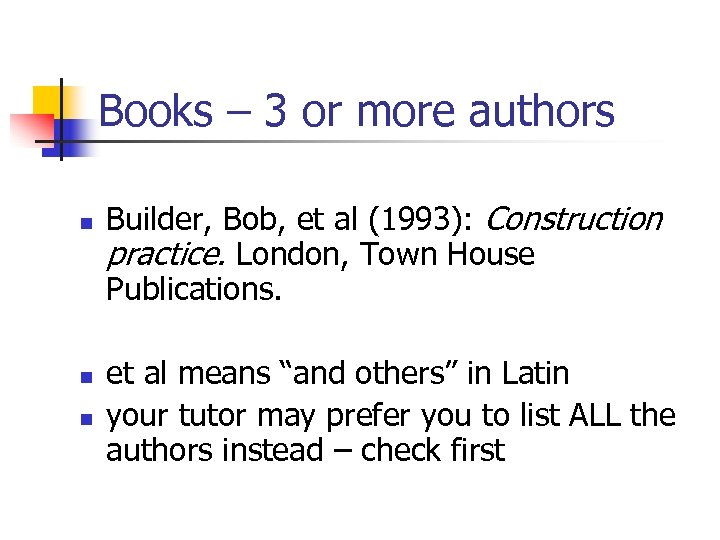 Books – 3 or more authors n n n Builder, Bob, et al (1993):