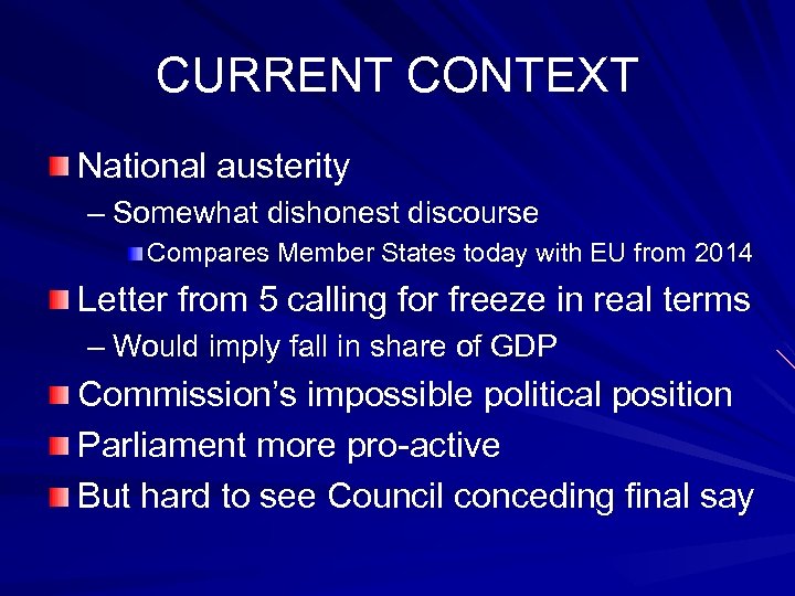 CURRENT CONTEXT National austerity – Somewhat dishonest discourse Compares Member States today with EU