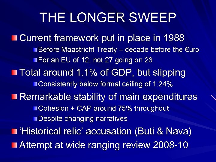 THE LONGER SWEEP Current framework put in place in 1988 Before Maastricht Treaty –