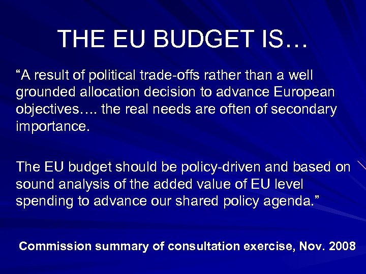 THE EU BUDGET IS… “A result of political trade-offs rather than a well grounded