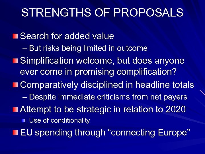 STRENGTHS OF PROPOSALS Search for added value – But risks being limited in outcome