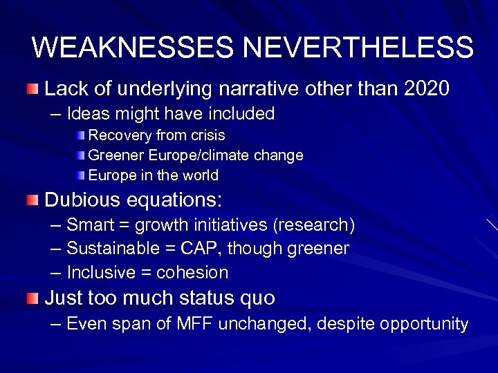 WEAKNESSES NEVERTHELESS Lack of underlying narrative other than 2020 – Ideas might have included