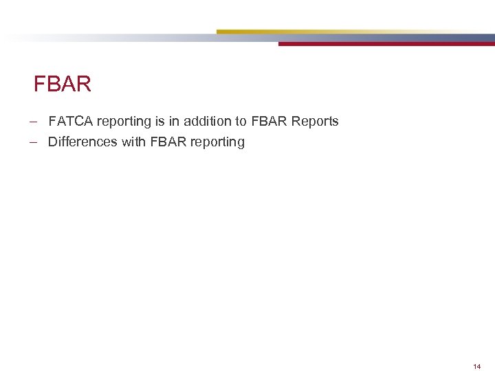 FBAR – FATCA reporting is in addition to FBAR Reports – Differences with FBAR