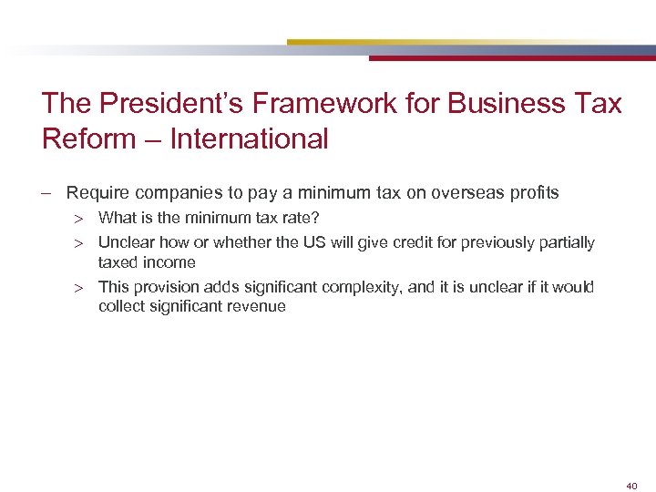 The President’s Framework for Business Tax Reform – International – Require companies to pay