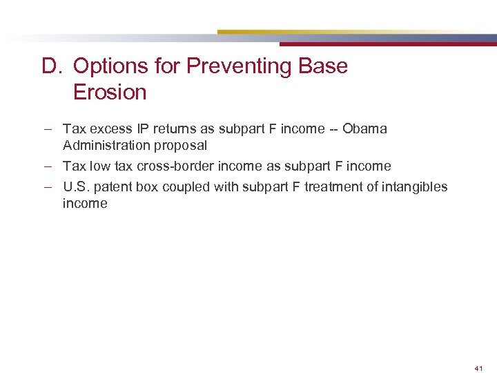 D. Options for Preventing Base Erosion – Tax excess IP returns as subpart F