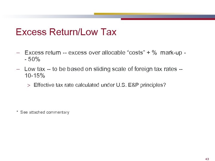 Excess Return/Low Tax – Excess return -- excess over allocable “costs” + % mark-up