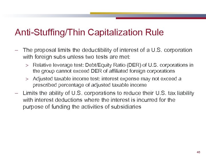 Anti-Stuffing/Thin Capitalization Rule – The proposal limits the deductibility of interest of a U.