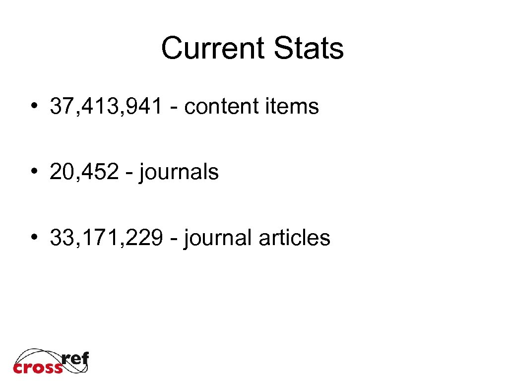 Current Stats • 37, 413, 941 - content items • 20, 452 - journals