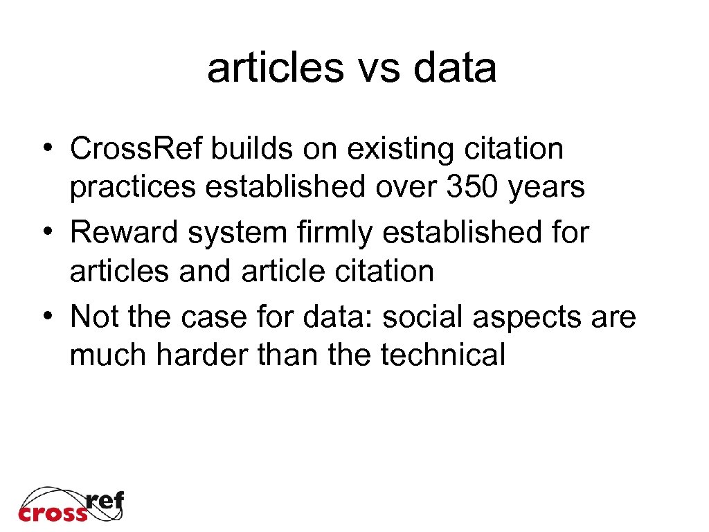 articles vs data • Cross. Ref builds on existing citation practices established over 350