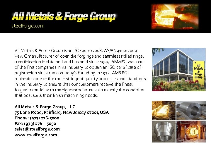 steelforge. com All Metals & Forge Group is an ISO 9001: 2008, AS/EN 9100: