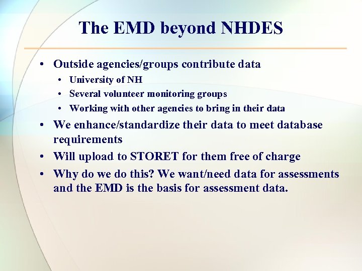 The EMD beyond NHDES • Outside agencies/groups contribute data • University of NH •