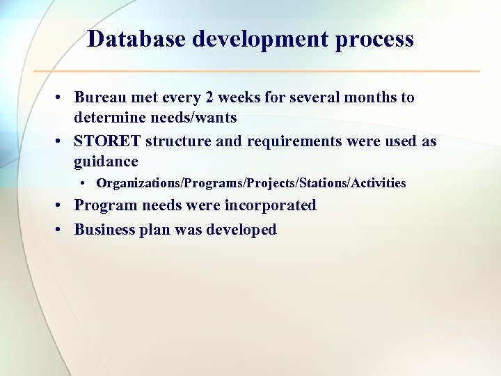 Database development process • Bureau met every 2 weeks for several months to determine