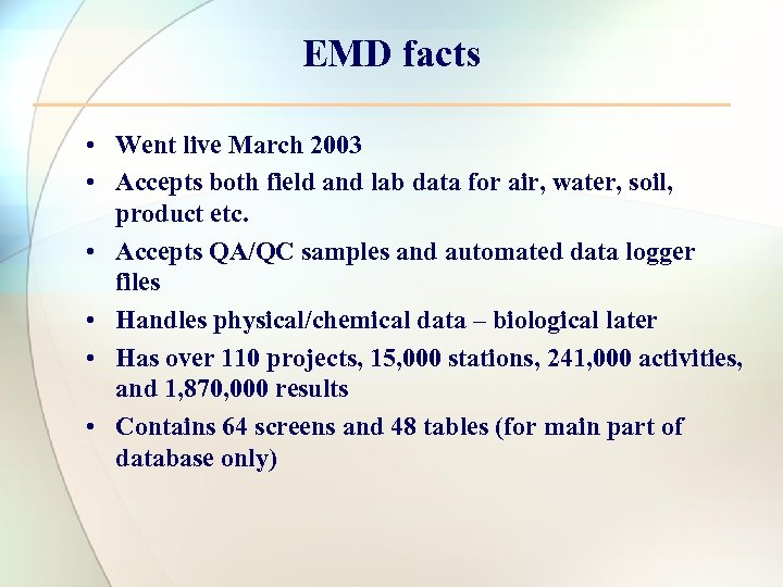 EMD facts • Went live March 2003 • Accepts both field and lab data