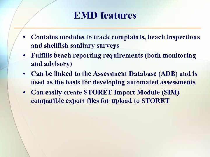 EMD features • Contains modules to track complaints, beach inspections and shellfish sanitary surveys