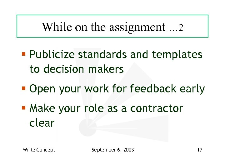 While on the assignment … 2 § Publicize standards and templates to decision makers