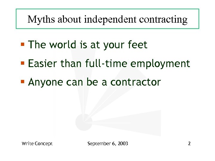 Myths about independent contracting § The world is at your feet § Easier than