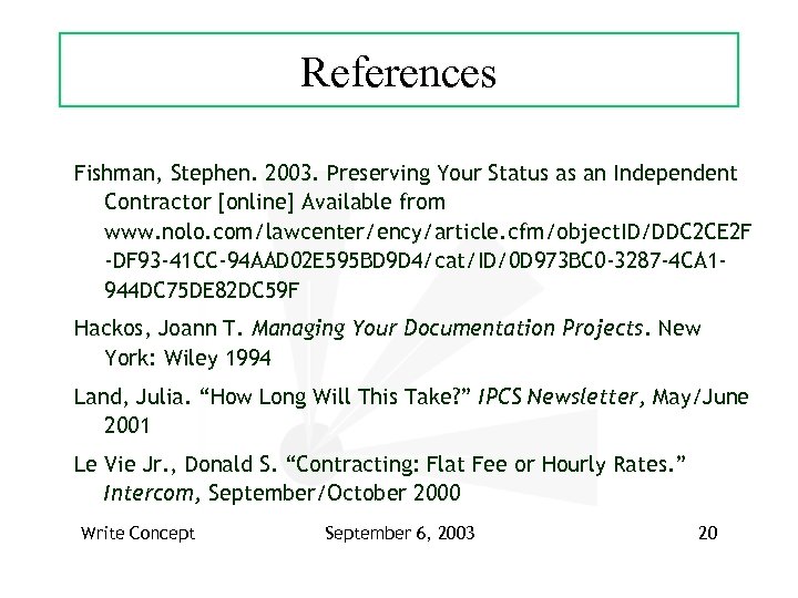 References Fishman, Stephen. 2003. Preserving Your Status as an Independent Contractor [online] Available from