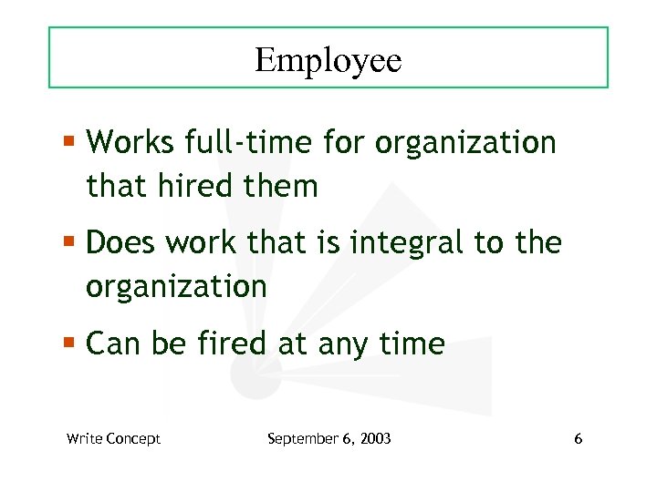 Employee § Works full-time for organization that hired them § Does work that is