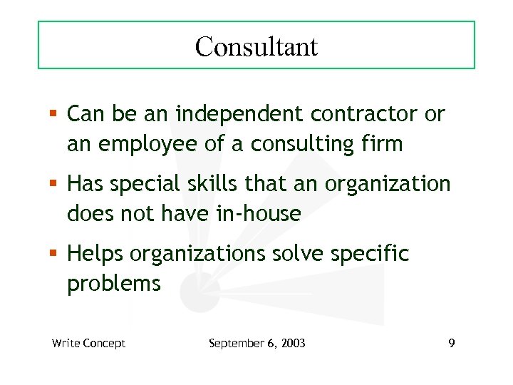 Consultant § Can be an independent contractor or an employee of a consulting firm