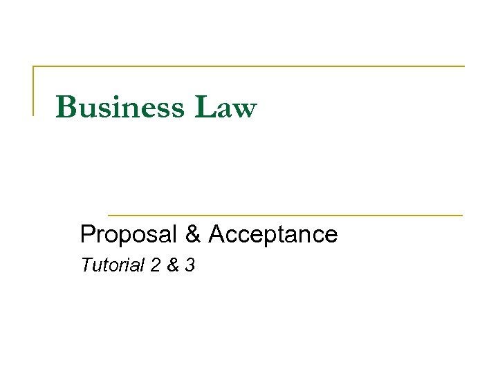 Business Law Proposal & Acceptance Tutorial 2 & 3 
