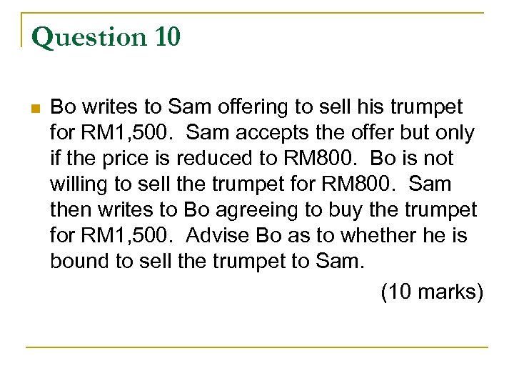 Question 10 n Bo writes to Sam offering to sell his trumpet for RM
