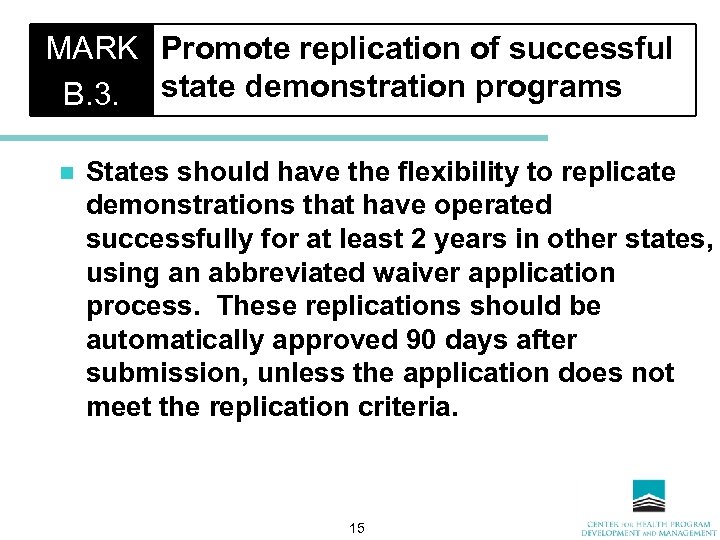 MARK Promote replication of successful B. 3. state demonstration programs n States should have