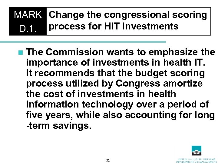 MARK Change the congressional scoring D. 1. process for HIT investments n The Commission