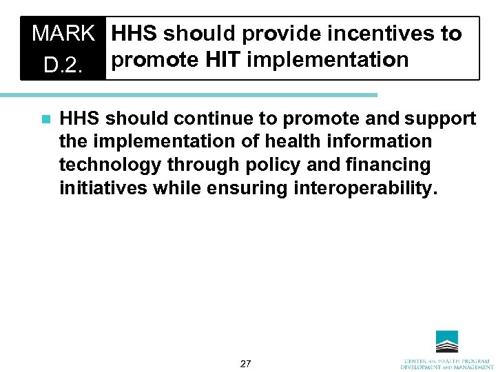 MARK HHS should provide incentives to D. 2. promote HIT implementation n HHS should