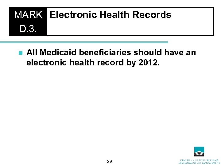 MARK Electronic Health Records D. 3. n All Medicaid beneficiaries should have an electronic