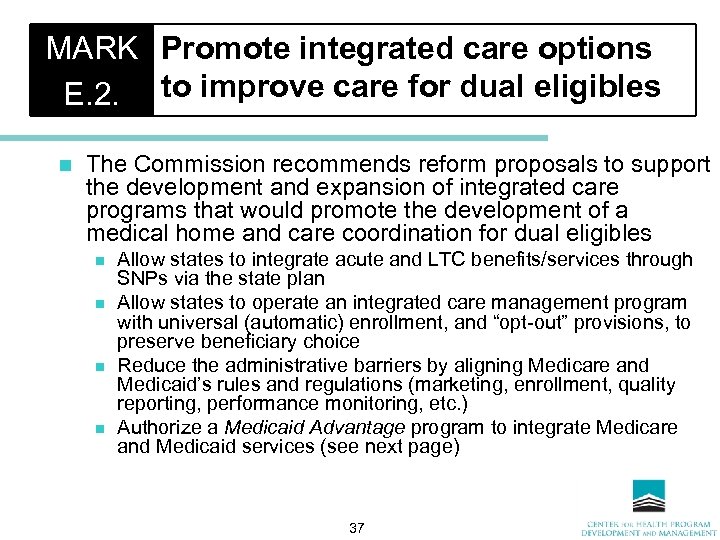 MARK Promote integrated care options E. 2. to improve care for dual eligibles n