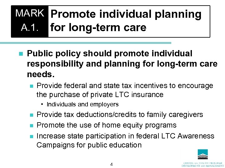 MARK Promote individual planning A. 1. for long-term care n Public policy should promote