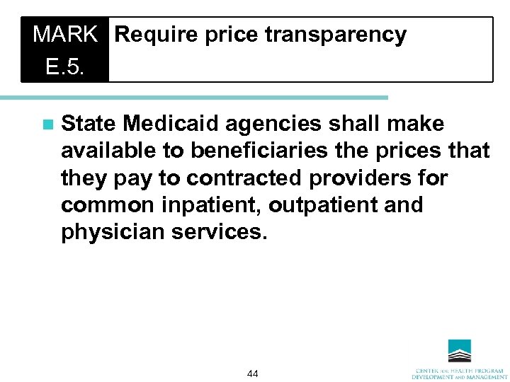 MARK Require price transparency E. 5. n State Medicaid agencies shall make available to