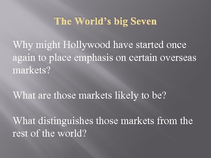 The World’s big Seven Why might Hollywood have started once again to place emphasis