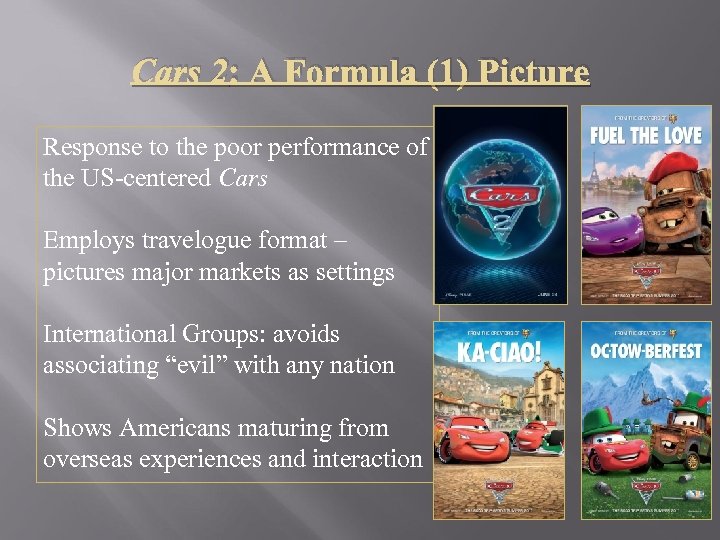 Cars 2: A Formula (1) Picture Response to the poor performance of the US-centered