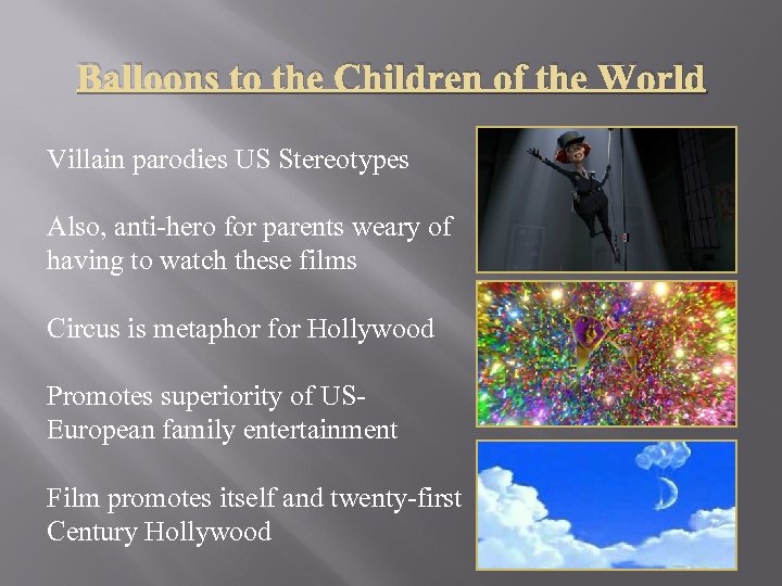 Balloons to the Children of the World Villain parodies US Stereotypes Also, anti-hero for