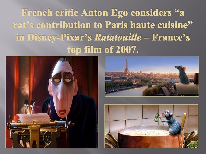 French critic Anton Ego considers “a rat’s contribution to Paris haute cuisine” in Disney-Pixar’s