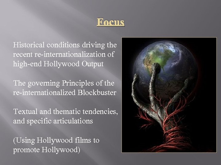 Focus Historical conditions driving the recent re-internationalization of high-end Hollywood Output The governing Principles