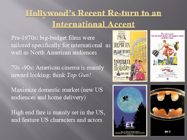 Hollywood’s Recent Re-turn to an International Accent Pre-1970 s: big-budget films were tailored specifically