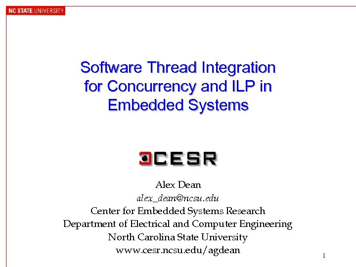 Software Thread Integration for Concurrency and ILP in Embedded Systems Alex Dean alex_dean@ncsu. edu