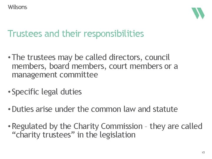 Trustees and their responsibilities • The trustees may be called directors, council members, board