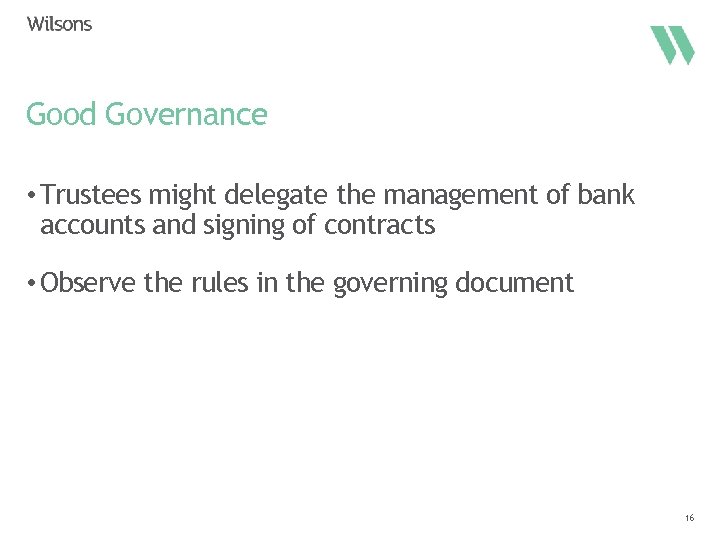 Good Governance • Trustees might delegate the management of bank accounts and signing of