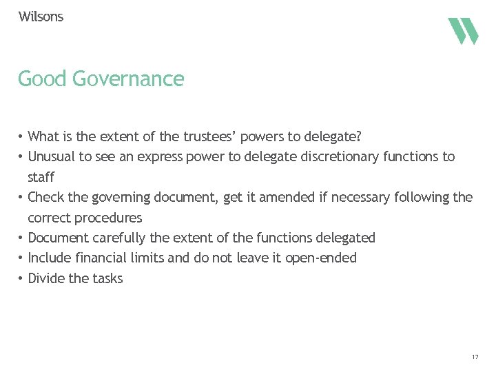 Good Governance • What is the extent of the trustees’ powers to delegate? •