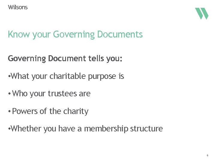 Know your Governing Documents Governing Document tells you: • What your charitable purpose is
