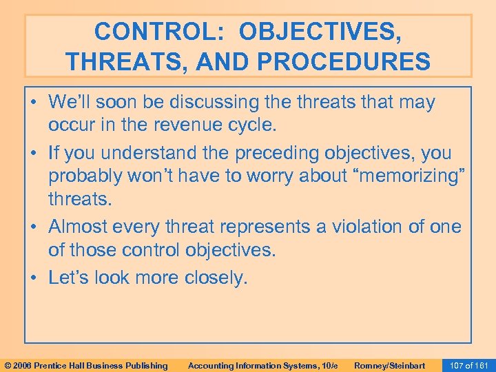 CONTROL: OBJECTIVES, THREATS, AND PROCEDURES • We’ll soon be discussing the threats that may