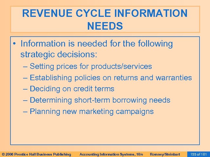 REVENUE CYCLE INFORMATION NEEDS • Information is needed for the following strategic decisions: –