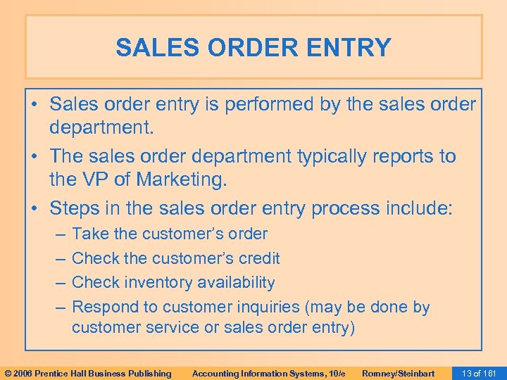 SALES ORDER ENTRY • Sales order entry is performed by the sales order department.